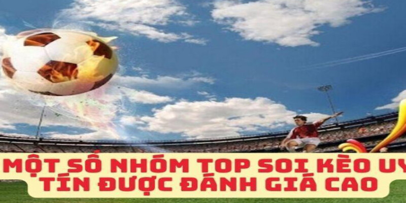 Một Số Nhóm Top Soi Kèo Uy Tín Được Đánh Giá Cao