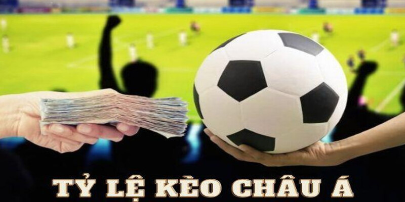 Tìm Hiểu Chi Tiết Về Tỷ Lệ Kèo Châu Á là gì?