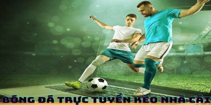 Tìm Hiểu về Bóng Đá Trực Tuyến Kèo Nhà Cái là Gì?