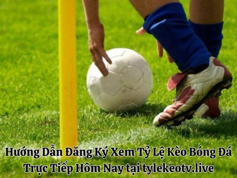 Hướng Dẫn Đăng Ký Xem Tỷ Lệ Kèo Bóng Đá Trực Tiếp Hôm Nay tại Cacuocbongda