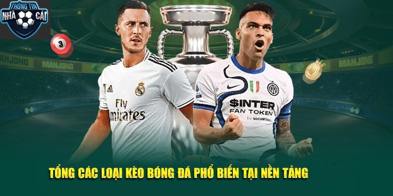 Các Loại Kèo Phổ Biến Trên Các Nền Tảng Cá Cược Bóng Đá 